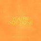 You're Not Done (feat. Kari Jobe) - Leeland